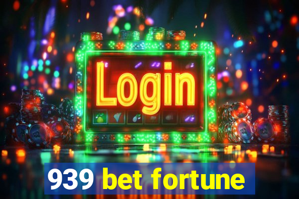 939 bet fortune