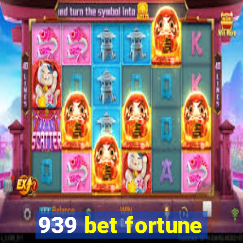939 bet fortune