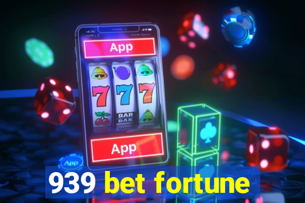 939 bet fortune