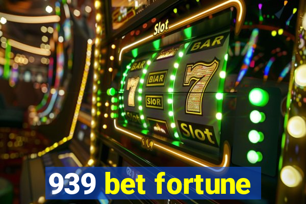 939 bet fortune
