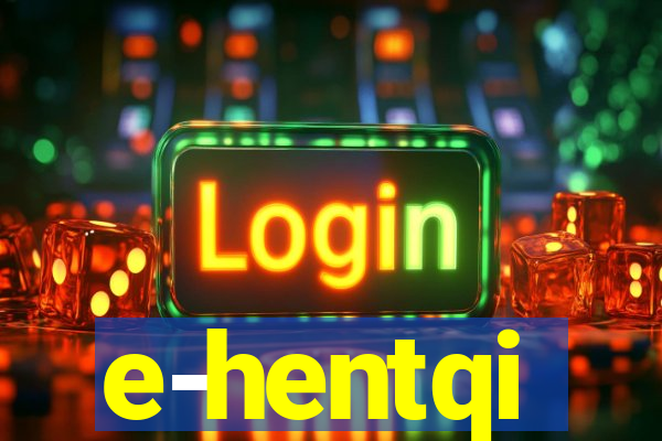 e-hentqi
