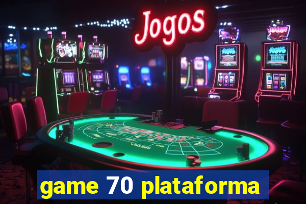 game 70 plataforma