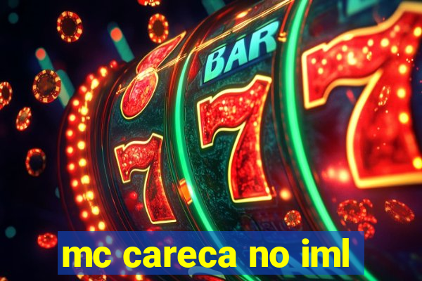 mc careca no iml