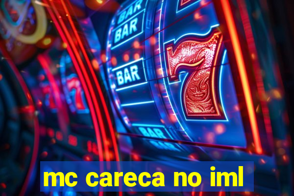 mc careca no iml
