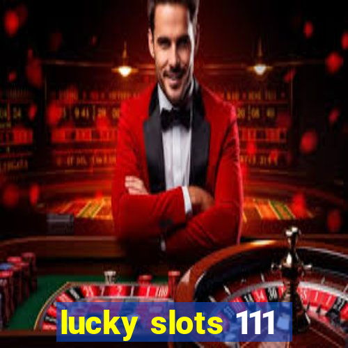 lucky slots 111
