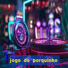 jogo do porquinho que ganha dinheiro