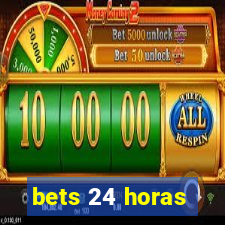 bets 24 horas