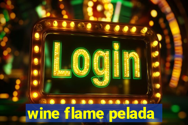 wine flame pelada