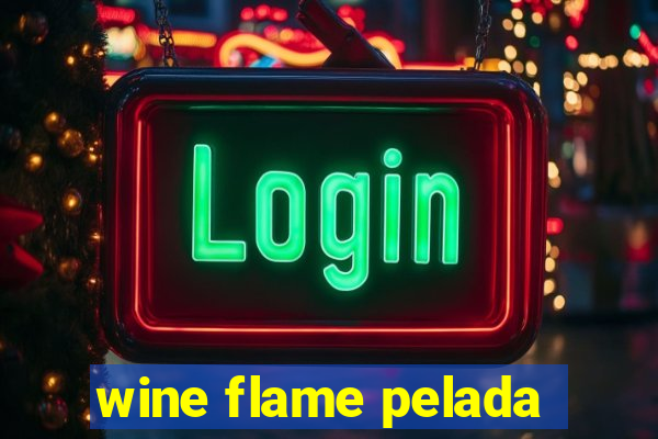 wine flame pelada