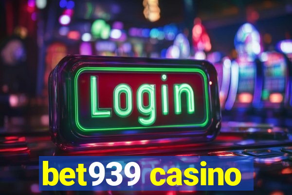bet939 casino