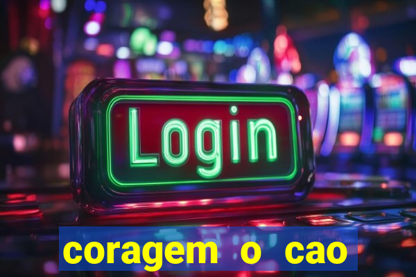 coragem o cao covarde assistir