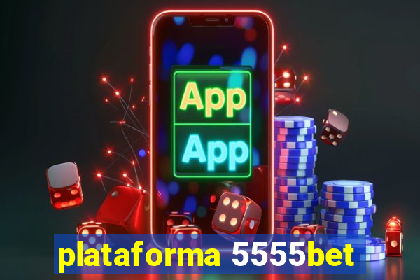 plataforma 5555bet