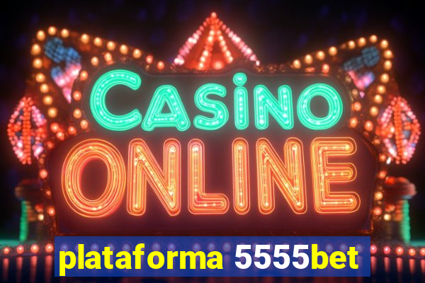 plataforma 5555bet