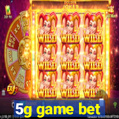 5g game bet