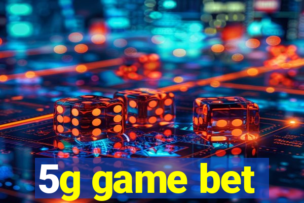 5g game bet