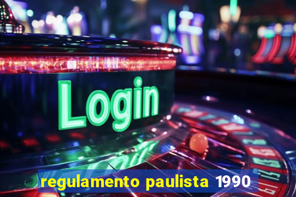 regulamento paulista 1990