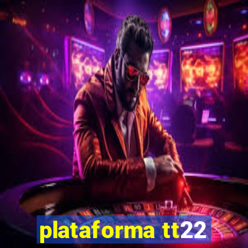 plataforma tt22
