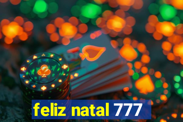 feliz natal 777