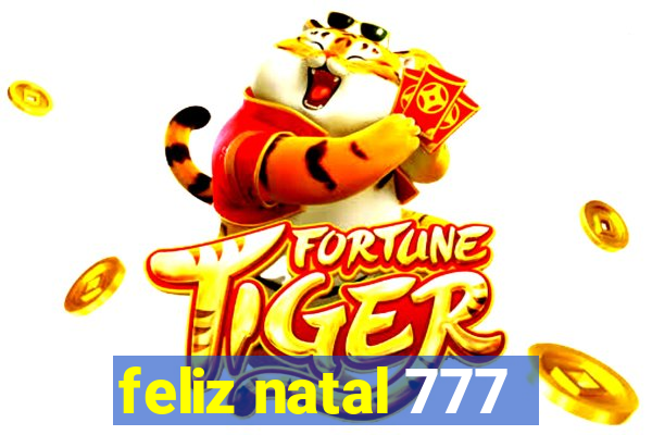 feliz natal 777