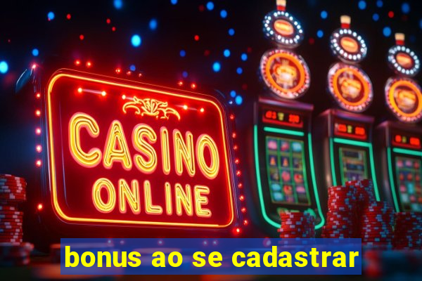 bonus ao se cadastrar