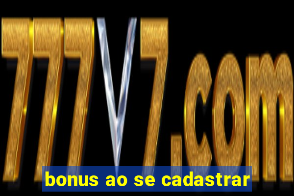 bonus ao se cadastrar