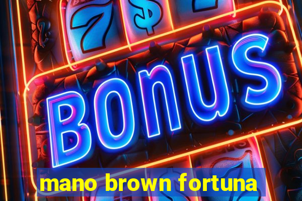 mano brown fortuna