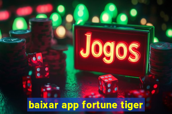 baixar app fortune tiger