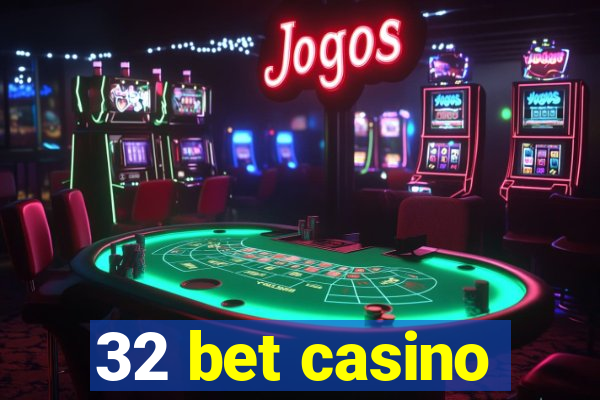 32 bet casino
