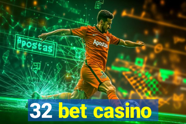 32 bet casino