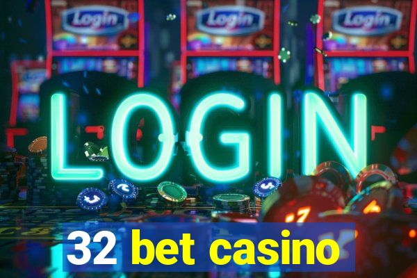 32 bet casino