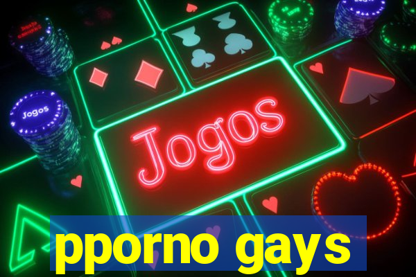 pporno gays