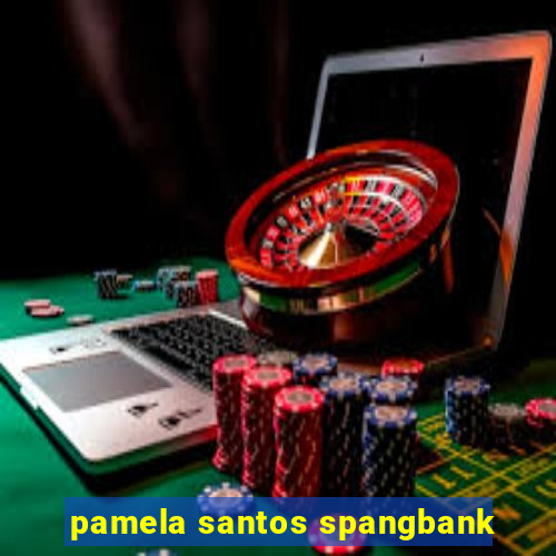 pamela santos spangbank