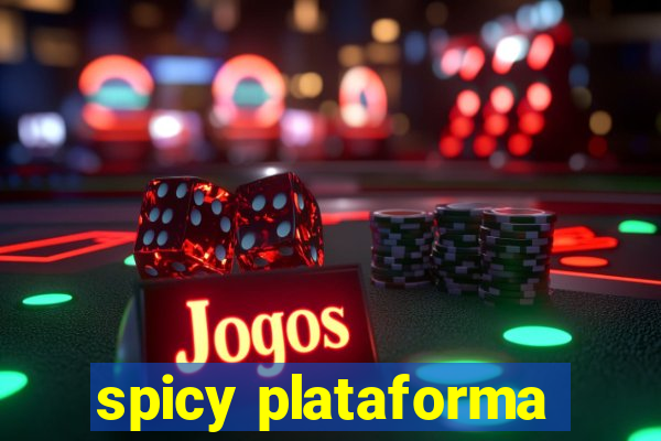 spicy plataforma