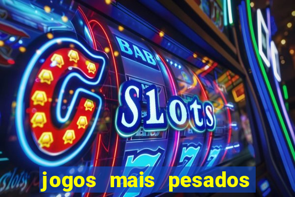 jogos mais pesados para android