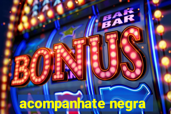 acompanhate negra