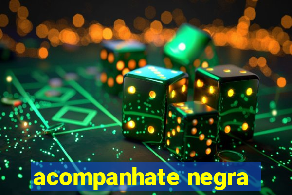 acompanhate negra