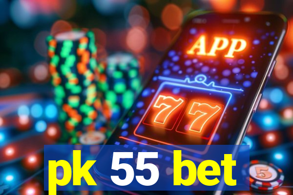 pk 55 bet