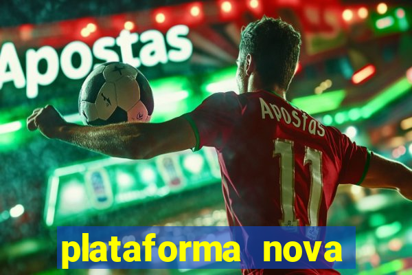 plataforma nova pagando muito hoje
