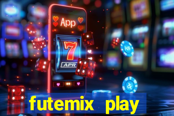 futemix play futebol ao vivo