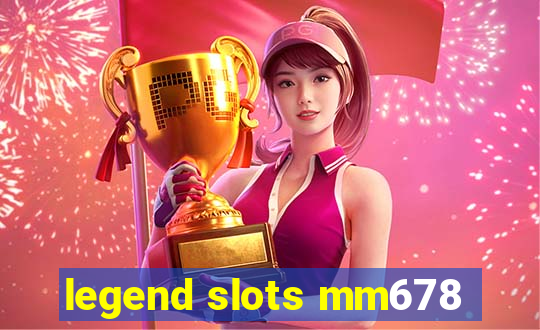 legend slots mm678