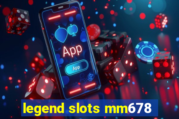legend slots mm678