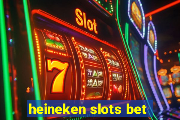 heineken slots bet