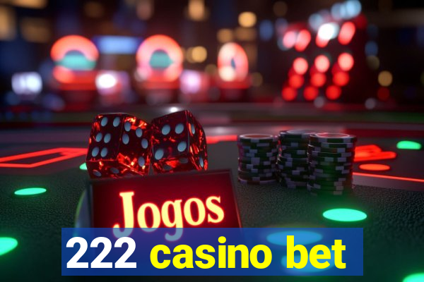 222 casino bet