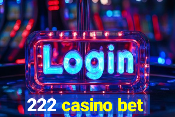 222 casino bet