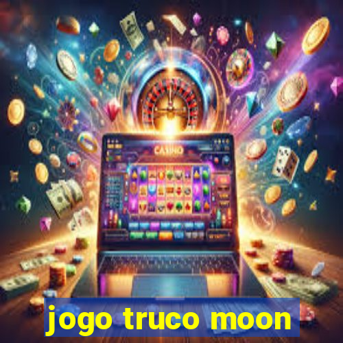 jogo truco moon
