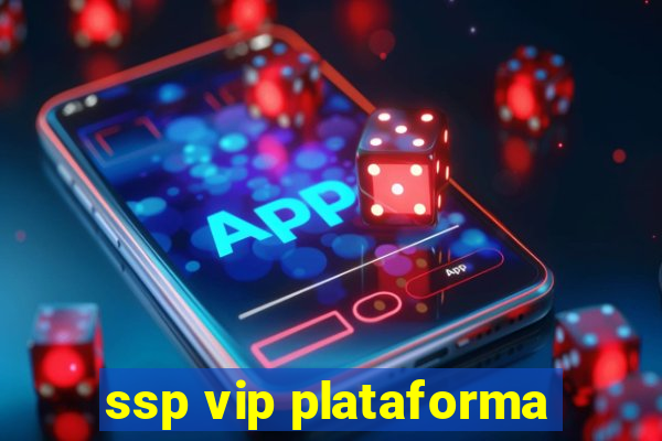 ssp vip plataforma