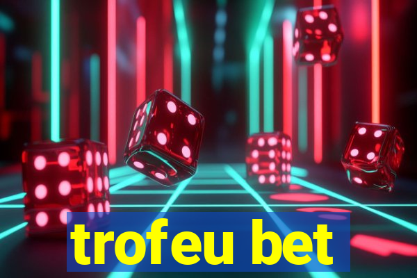 trofeu bet