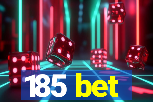 185 bet