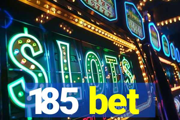 185 bet