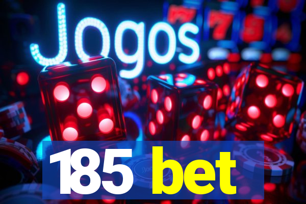 185 bet